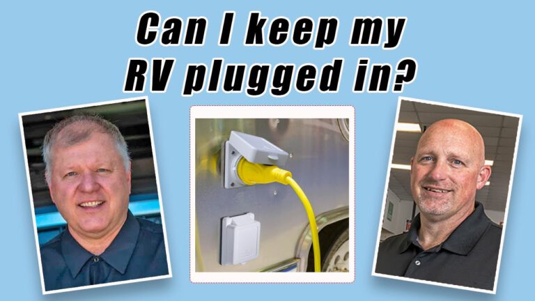 Talkin’ RV Tech Short : Can I keep my RV plugged in while not in use?